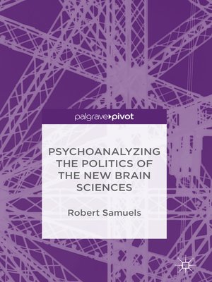 cover image of Psychoanalyzing the Politics of the New Brain Sciences